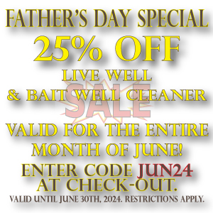 Father's Day Special take 25% off Live Well & Bait Well Cleaner 